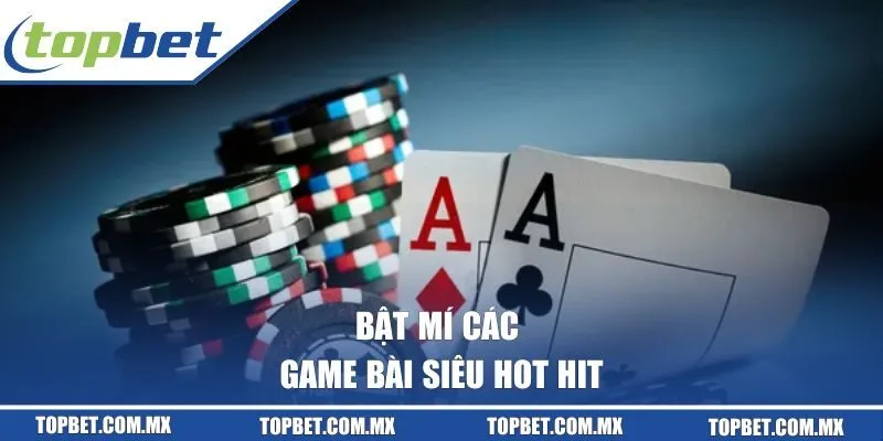 Bật mí các game bài siêu hot hit