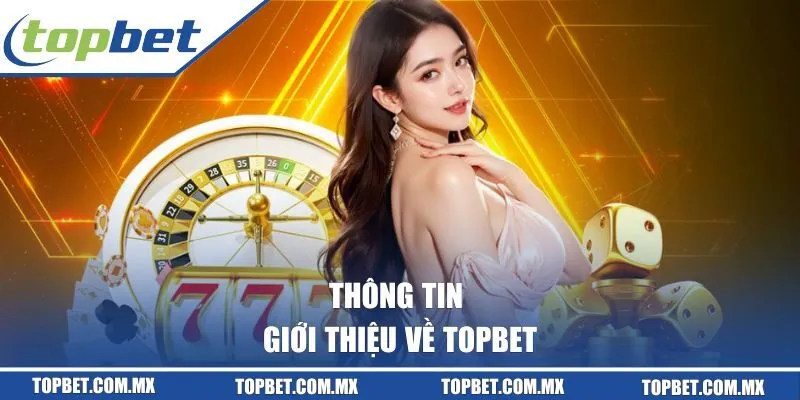 Thông tin giới thiệu về Topbet