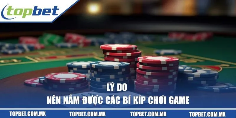 Lý do nên nắm được các bí kíp chơi game