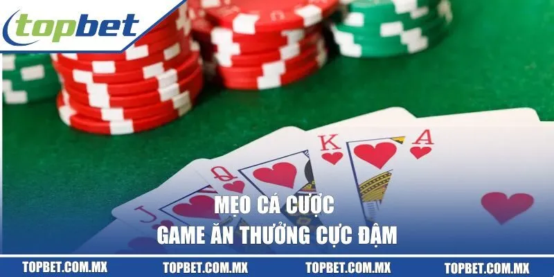 Mẹo cá cược game ăn thưởng cực đậm