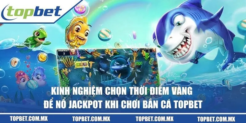 thời điểm vàng để nổ Jackpot
